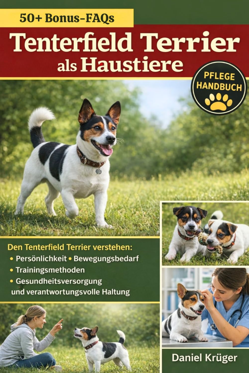 TENTERFIELD TERRIER ALS HAUSTIERE: Den Tenterfield Terrier verstehen: Persönlichkeit, Bewegungsbedarf, Trainingsmethoden, Gesundheitsversorgung und verantwortungsvolle Haltung