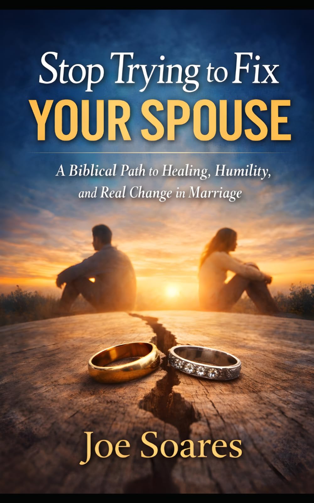 Stop Trying to Fix Your Spouse: A Biblical Path to Healing, Humility, and Real Change in Marriage (Biblical Marriage & Restoration Series)