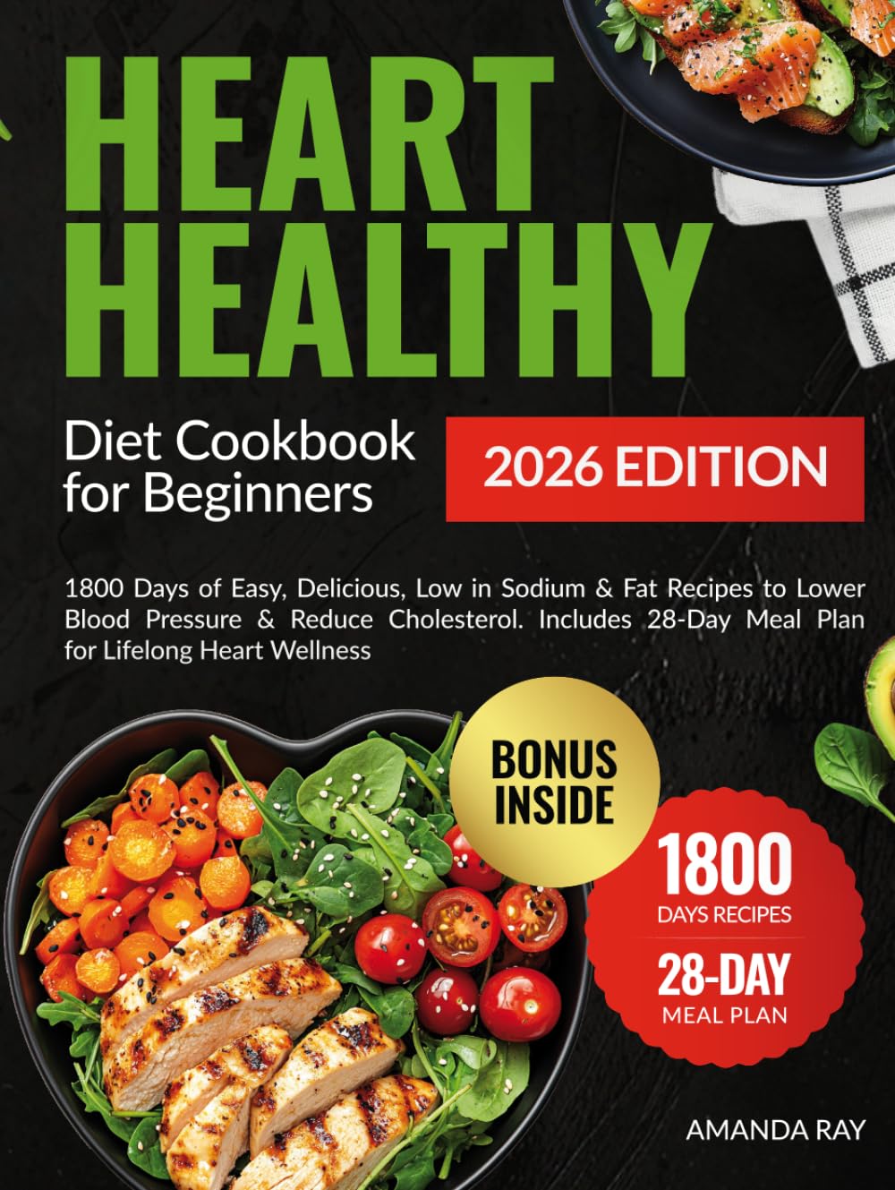 Heart Healthy Diet Cookbook for Beginners: 1800 Days of Easy, Delicious, Low in Sodium & Fat Recipes to Lower Blood Pressure & Reduce Cholesterol. ... (Quick & Easy, Healthy Diet Recipes Books)