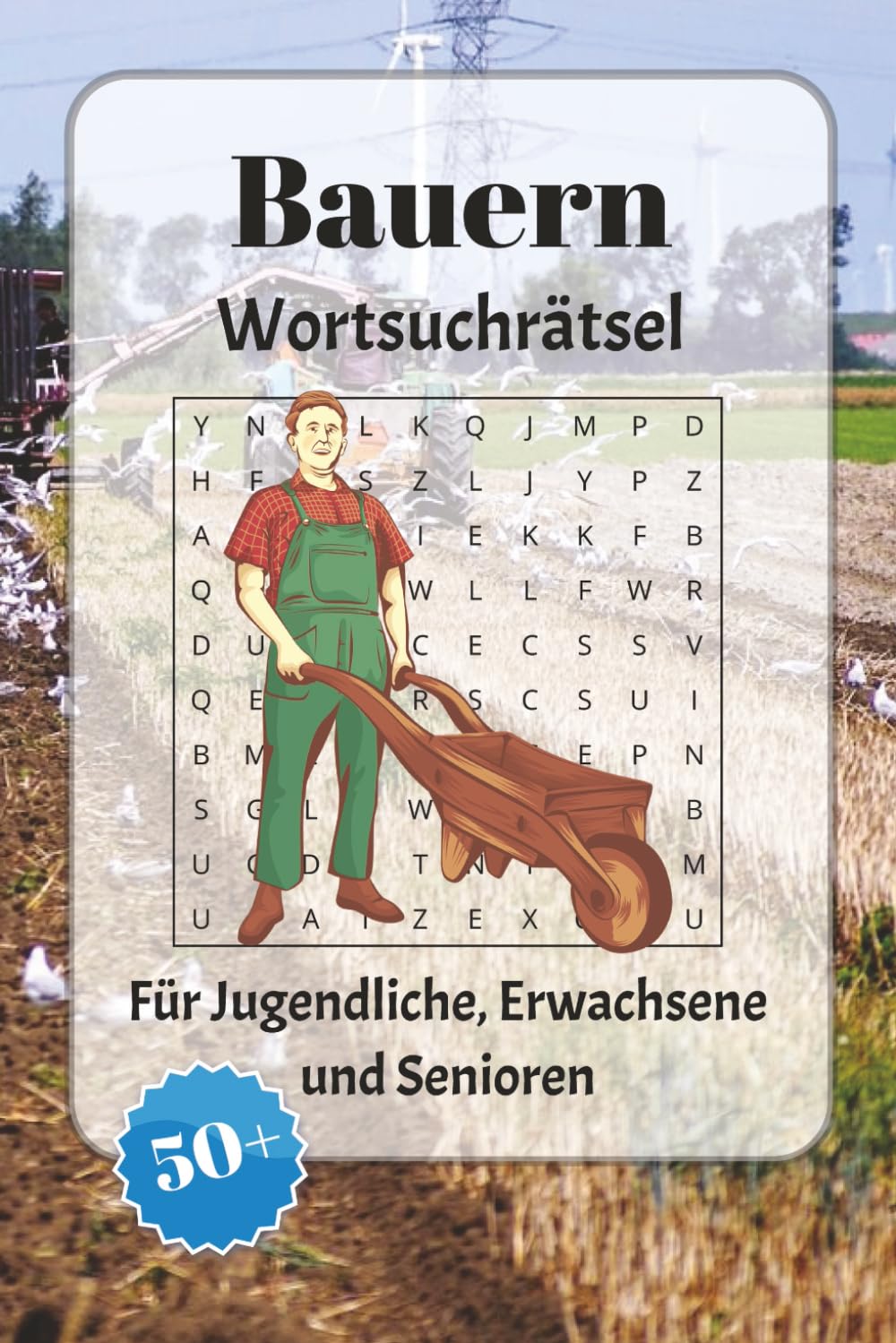 Bauern Wortsuchrätsel: Wortsuchrätsel mit leicht lesbarer Schrift zu Ackerbau, Viehzucht, Ernte und mehr | 6x9 Zoll, 110 Seiten | Über 50 Rätsel … Geschenkidee für Urlaub, Feiertage und Entspannung