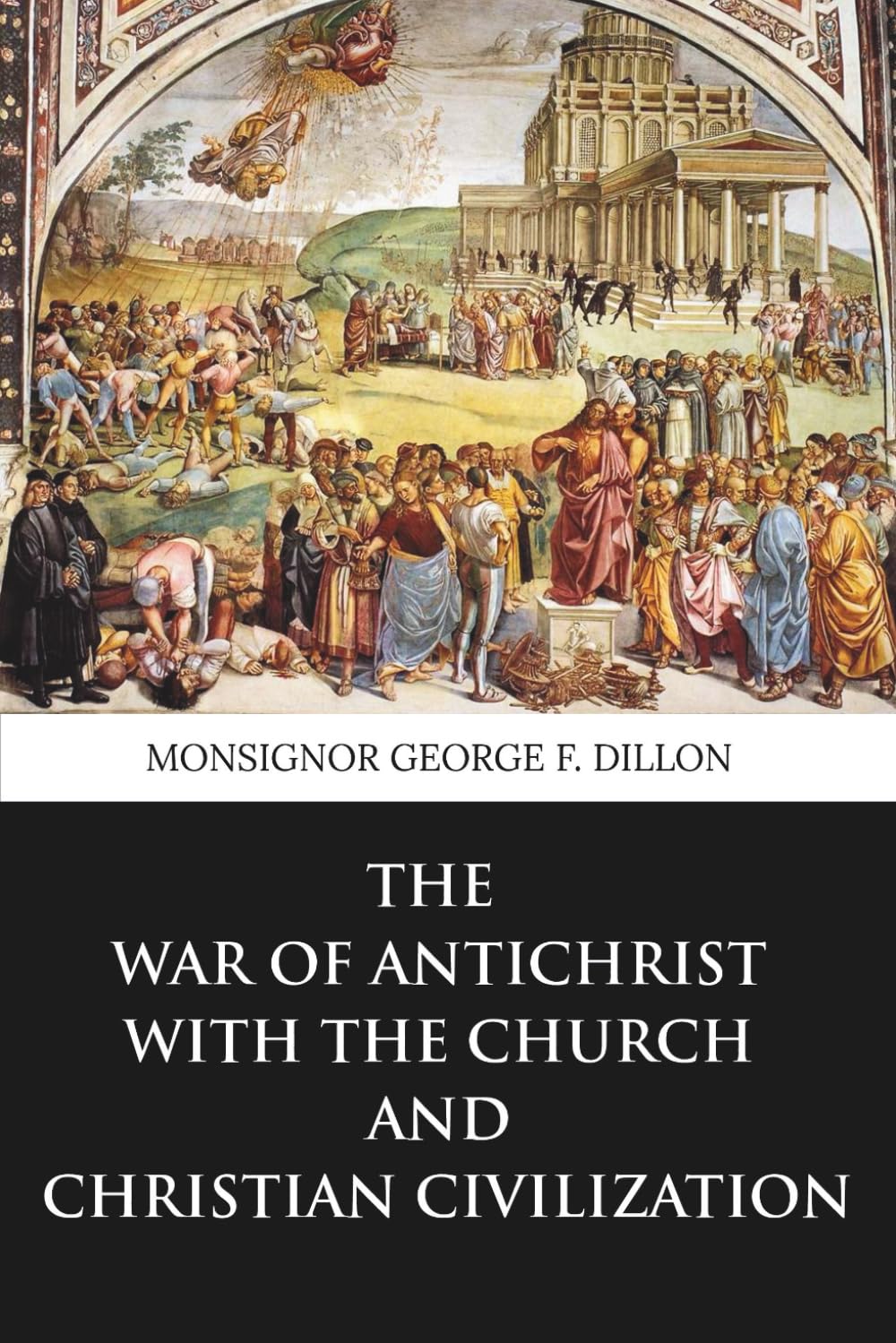 The War of Antichrist with the Church and Christian Civilization (Skylark Classics)
