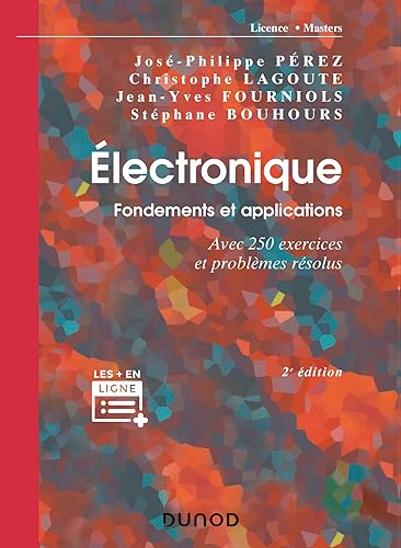 Électronique. Fondements et applications - 2e éd.: Avec 250 exercices et problèmes résolus