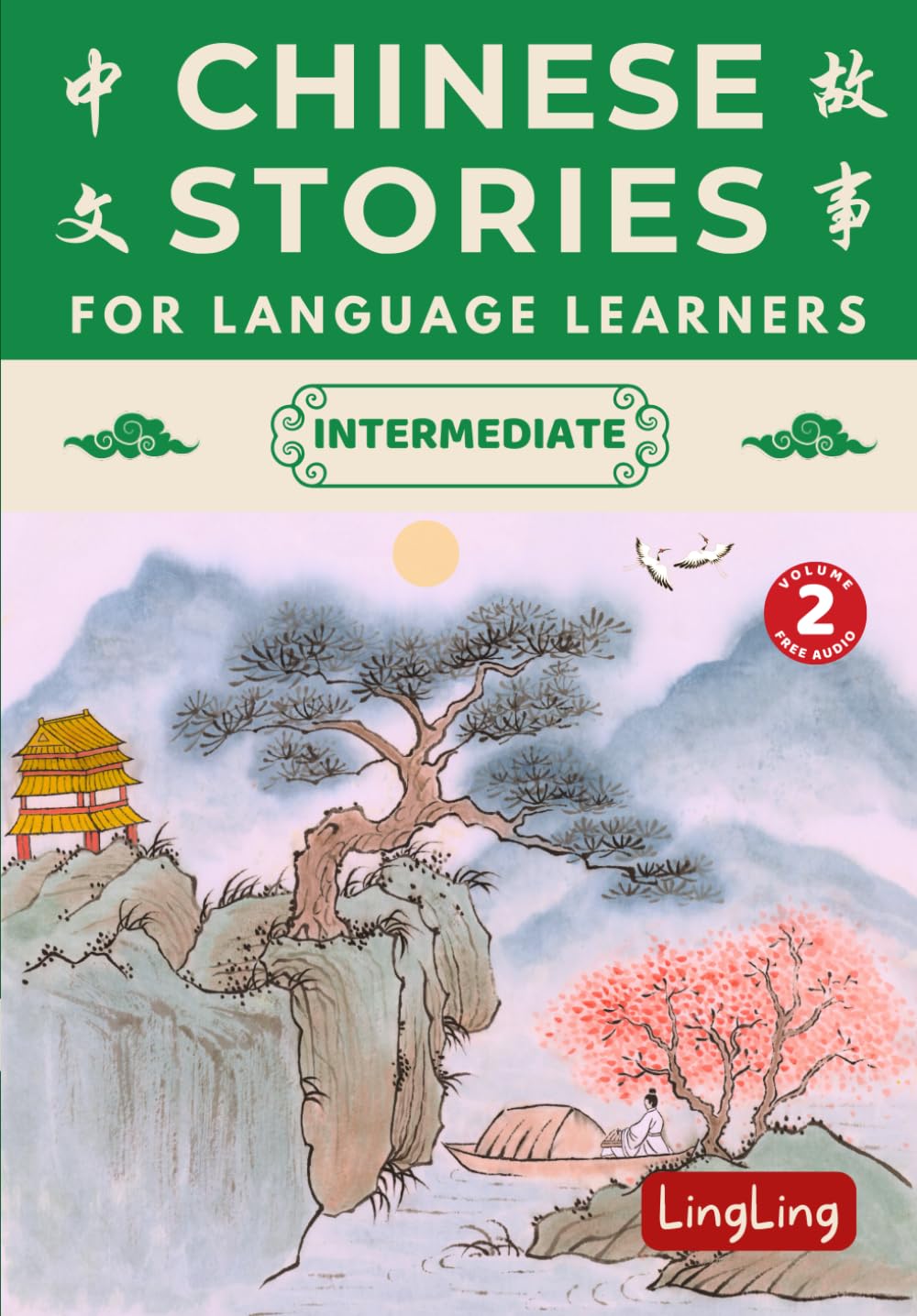 Chinese Stories for Language Learners: Intermediate Volume 2 – A Bilingual Collection of Folktales, Idioms, Proverbs, Myths, Historical & Modern Stories: 4 (Chinese Story Series)