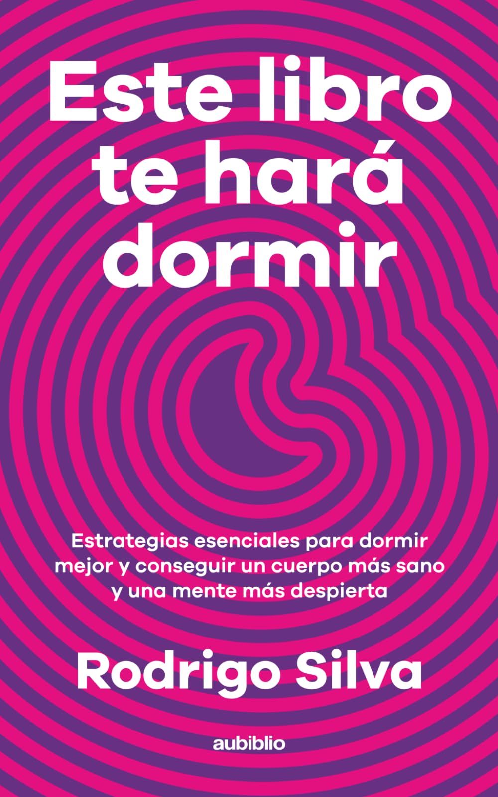 Este libro te hará dormir: Estrategias esenciales para dormir mejor y conseguir un cuerpo más sano y una mente más despierta