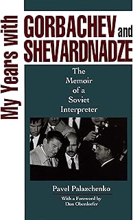 My Years with Gorbachev and Shevardnadze: The Memoir of a Soviet Interpreter