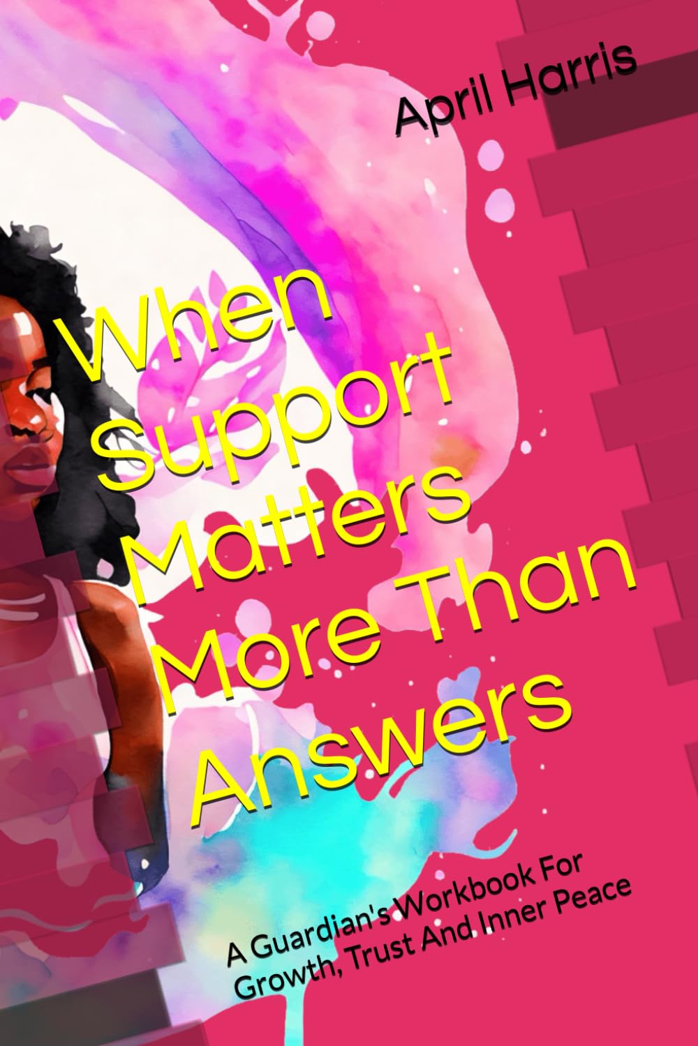 When Support Matters More Than Answers: A Guardians Workbook For Growth, Trust And Inner Peace (Inner Peace Path)