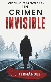 Un crimen invisible Crimenes imperceptibles Spanish Edition