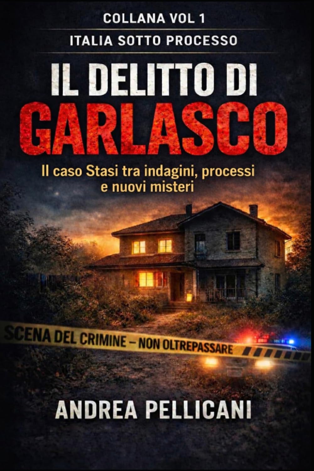 IL DELITTO DI GARLASCO: Chi ha ucciso Chiara Poggi? Il caso Stasi tra indagini, processi e nuovi misteri (Italia sotto Processo)