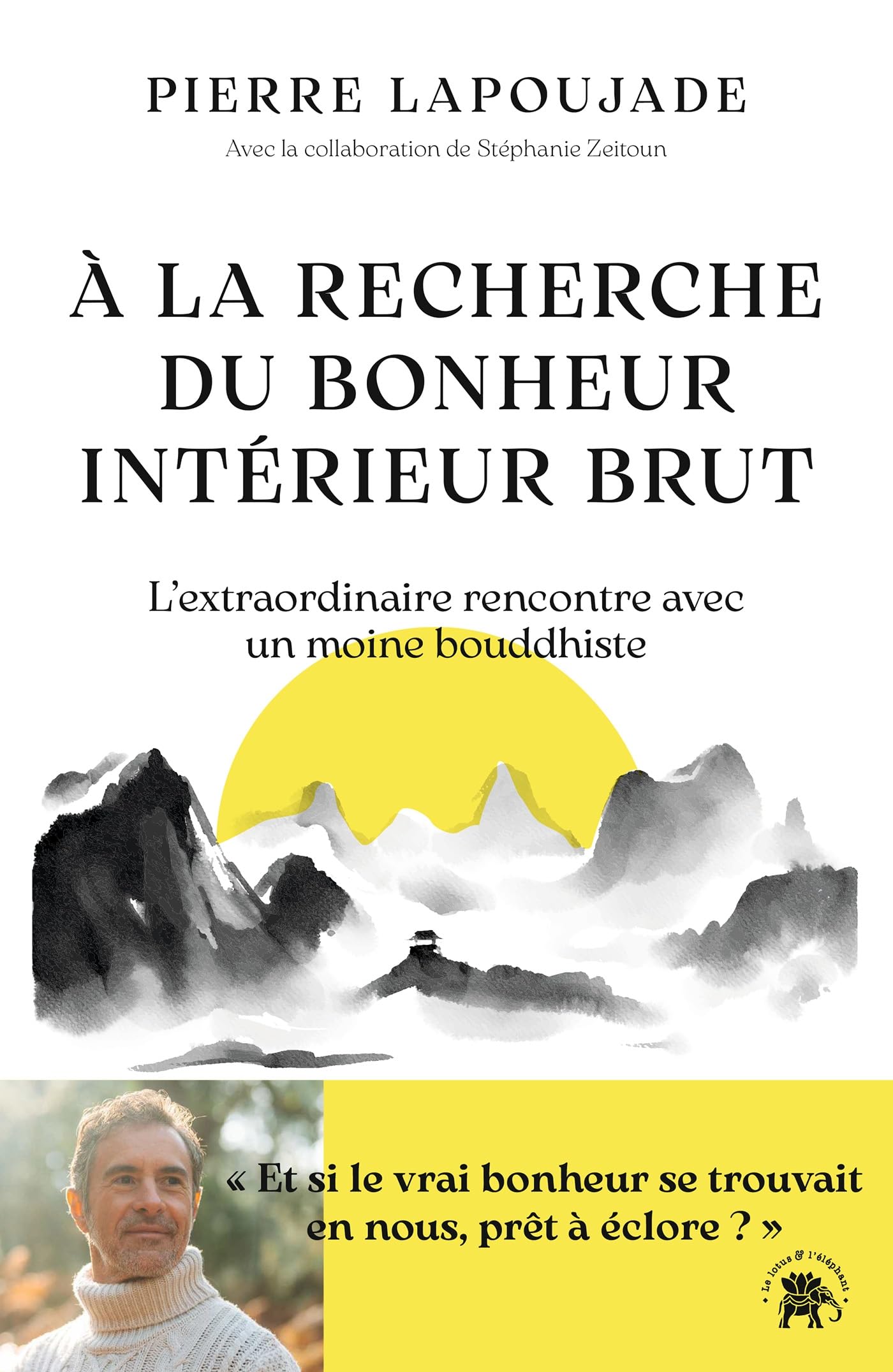 À la recherche du Bonheur Intérieur Brut: L'extraordinaire rencontre avec un moine bouddhiste