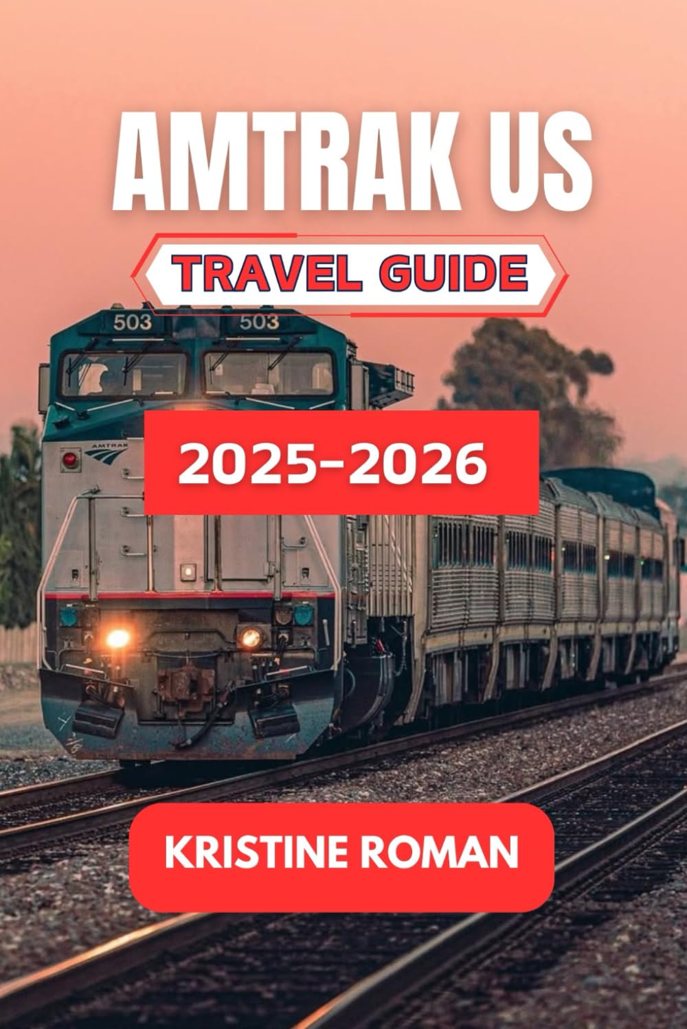 Amtrak Usa Travel Guide 2025-2026: Explore Scenic Rail Journeys, Practical Routes, City Stopovers, and Local Experiences Across America by Train