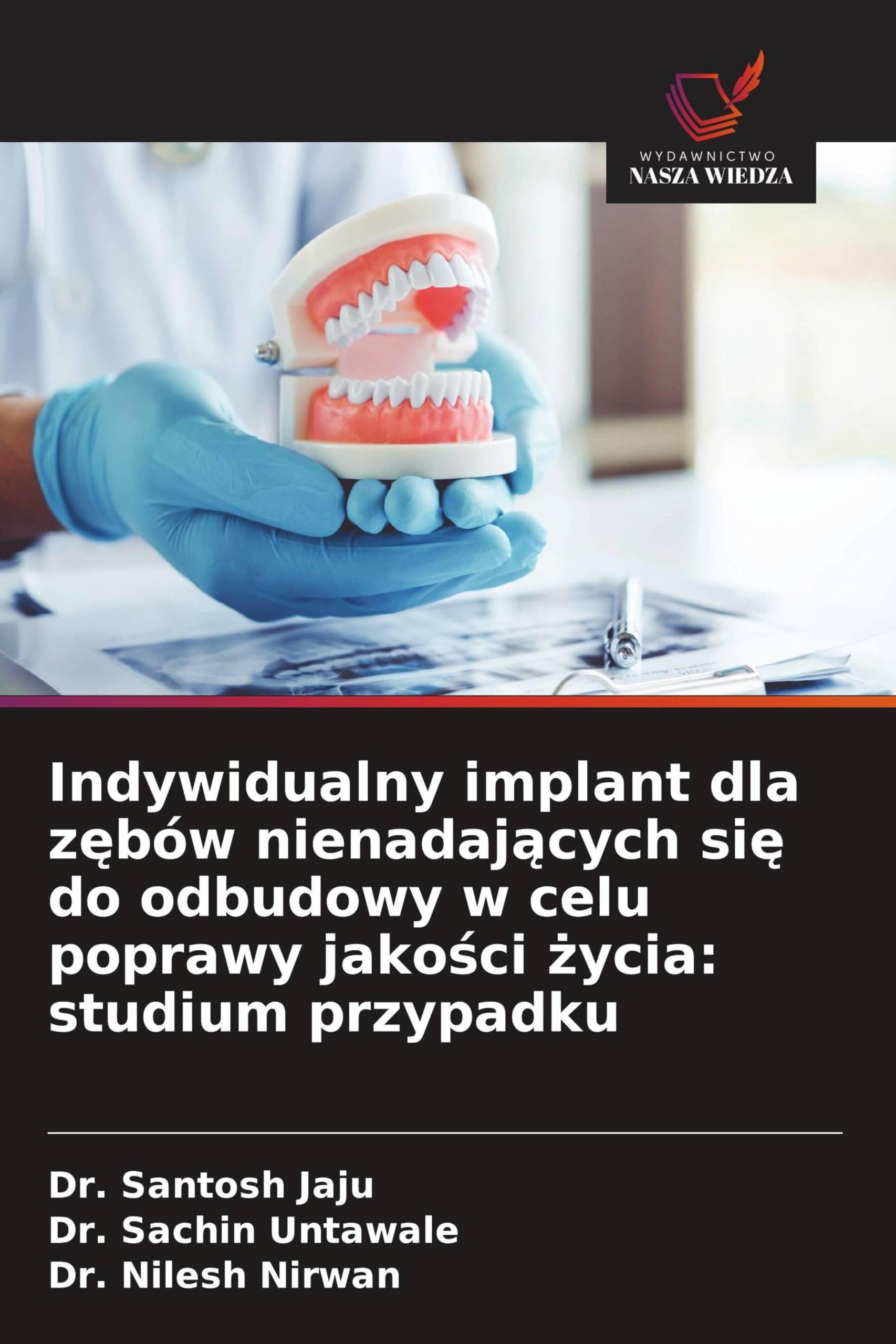 Indywidualny implant dla z¿bów nienadaj¿cych si¿ do odbudowy w celu poprawy jako¿ci ¿ycia: studium przypadku