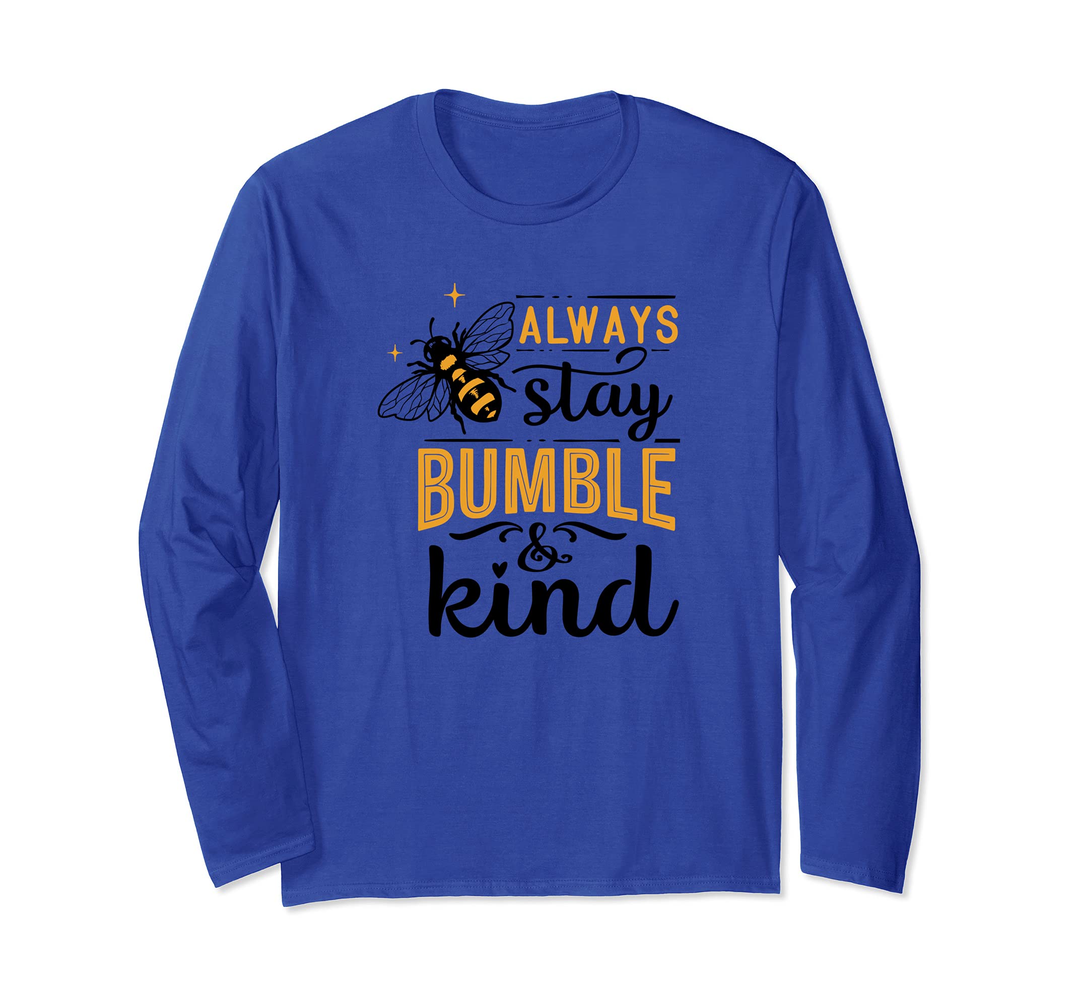Always stay bumble and kind. Honey bee (humble-bumble) Long Sleeve T-Shirt