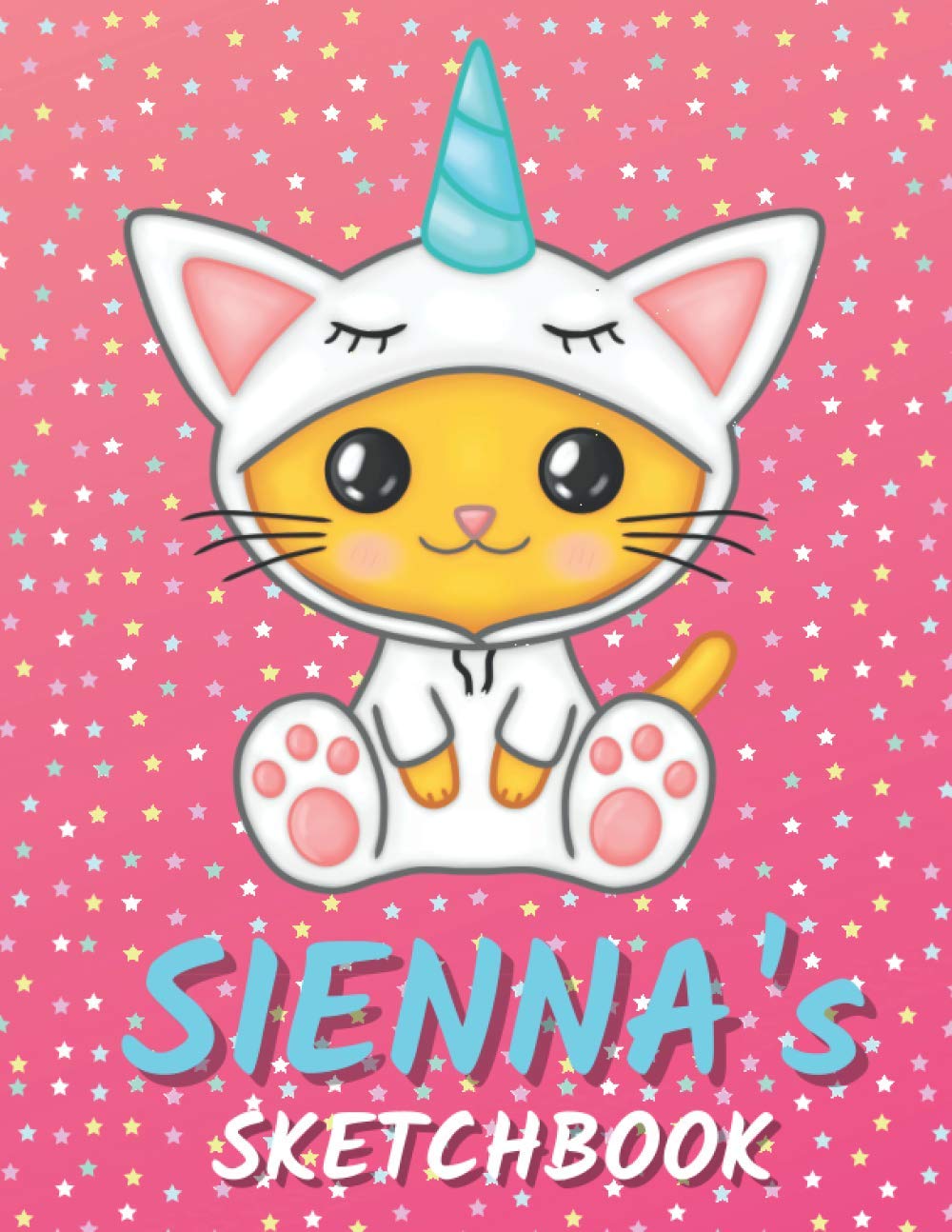Sienna's Sketchbook: Cute Unicorn Personalized Notebook For Drawing, Writing, Doodling And Sketching Gift For Sienna