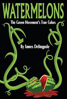 Watermelons by James Delingpole: Exposing Green Movement's Red Heart & Climategate Scandal | Climate Skeptic Book