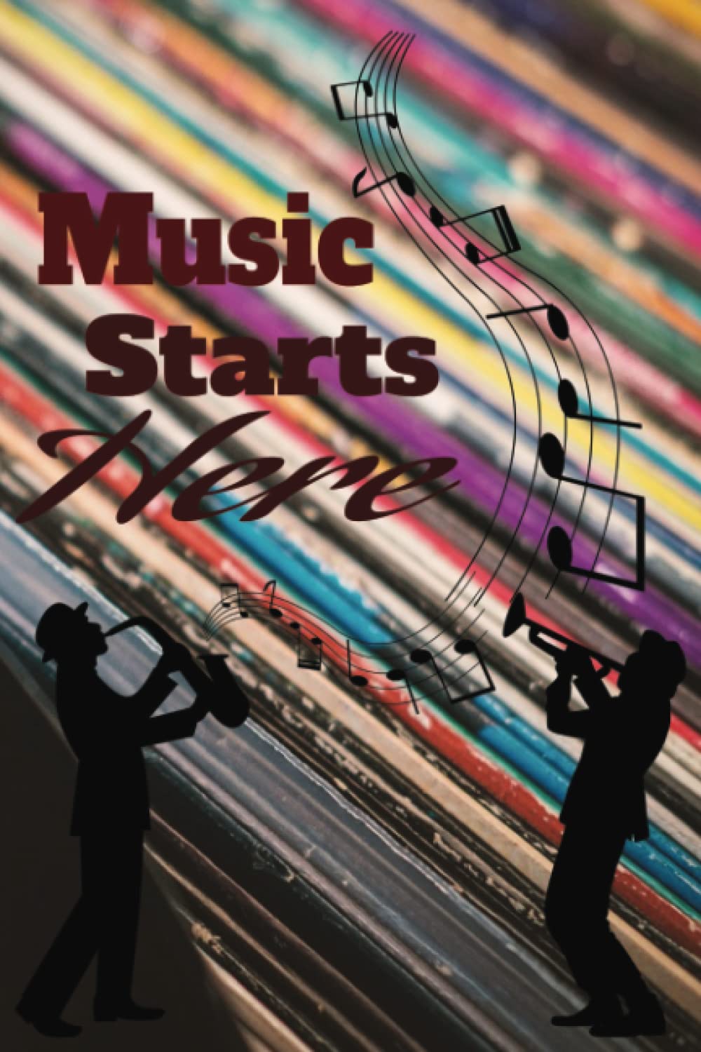 Independently published Music Starts Here: Journal Full of Music Sheets