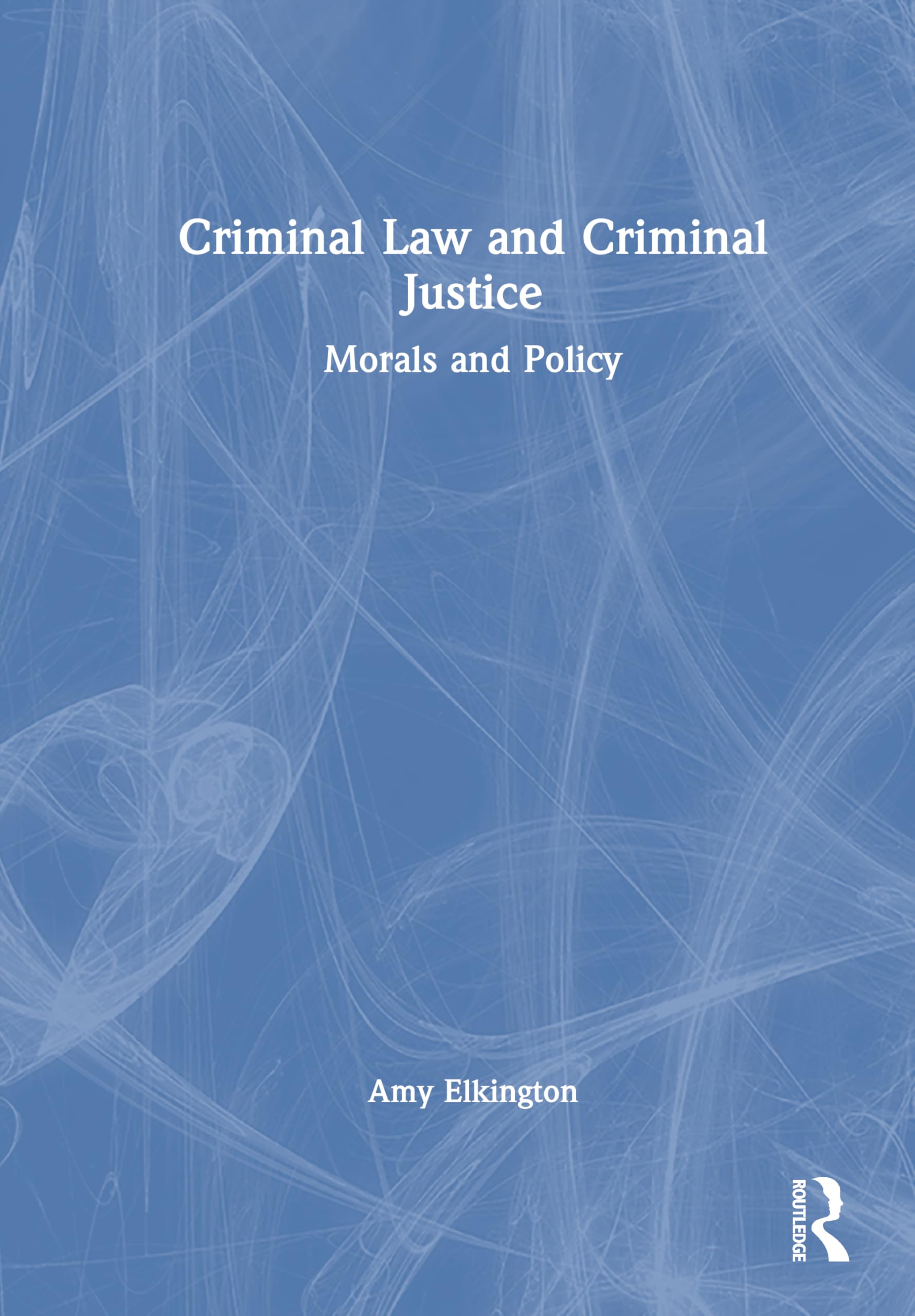 Criminal Law and Criminal Justice: Morals and Policy