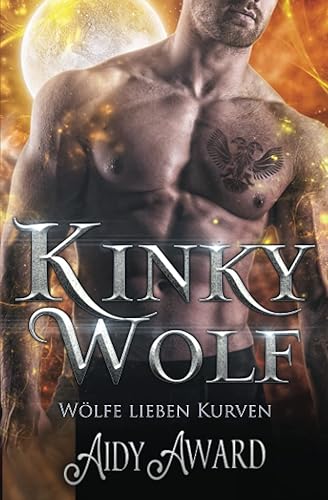 Kinky Wolf: Ein kurviges Mädchen und Werwolf Liebesroman (Wölfe lieben Kurven, Band 3)