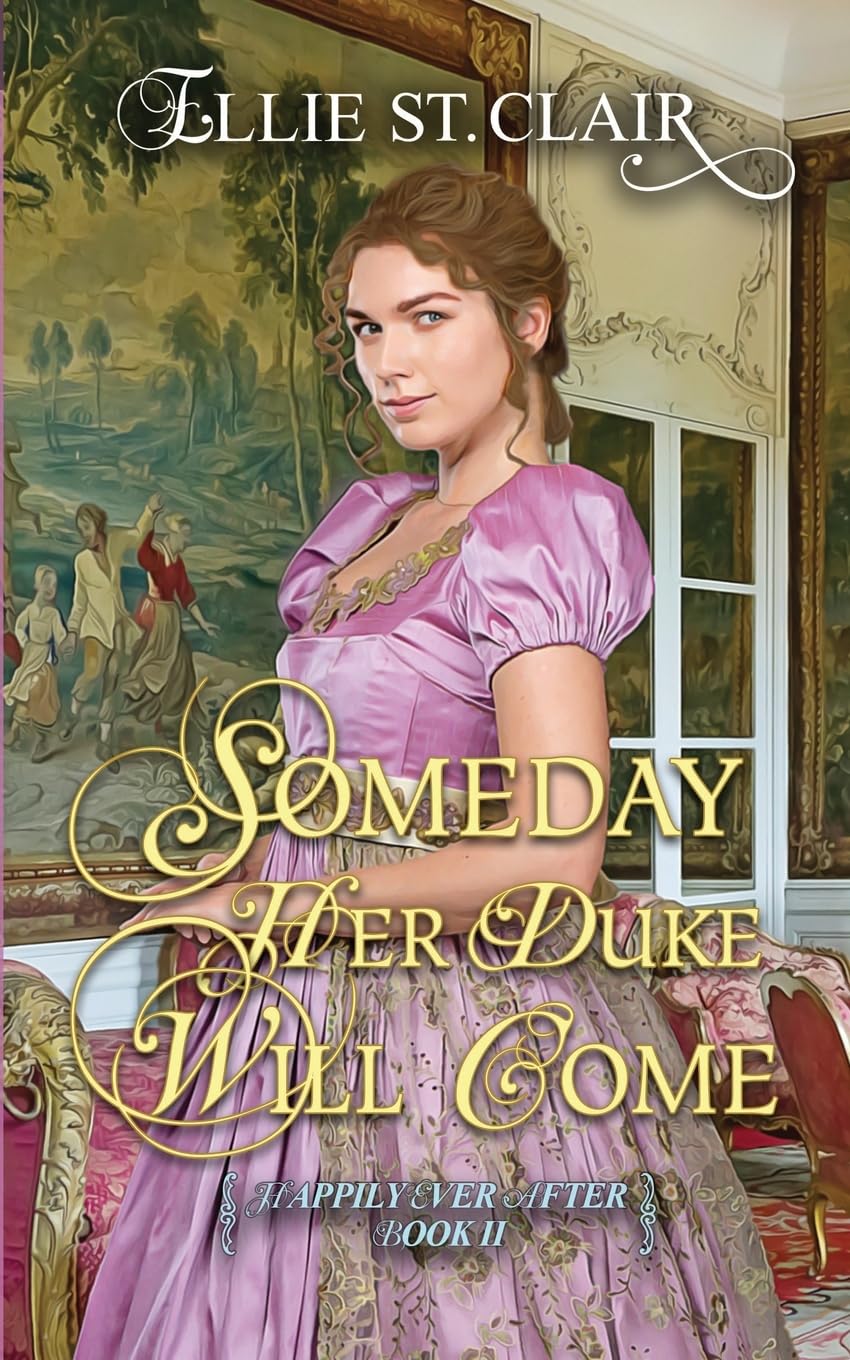 Someday Her Duke Will Come: A Historical Regency Romance: Volume 2 (Happily Ever After)