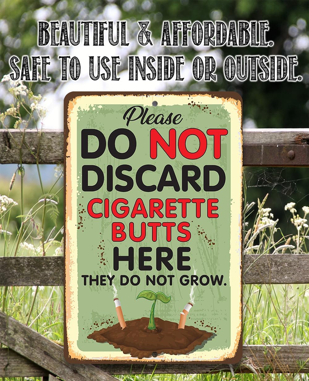 Durable Metal Sign - Please Do Not Discard Cigarette Butts Here They Do Not Grow - Use Indoor/Outdoor - Great Greenhouse, Nursery, and Patio Décor, Garden, Floral Sign (12" x 18")