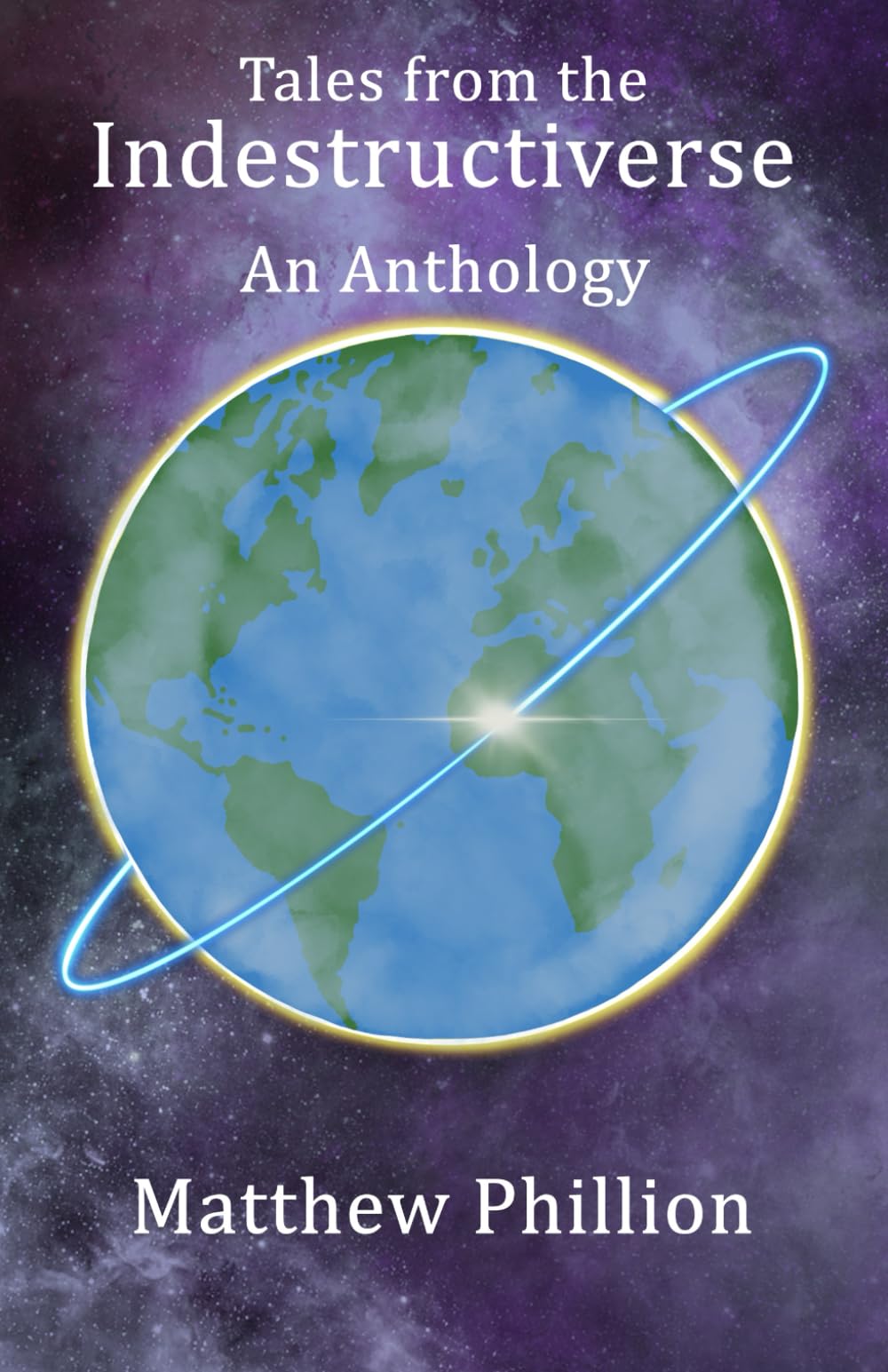 Tales from the Indestructiverse: An Anthology (the Indestructibles)
