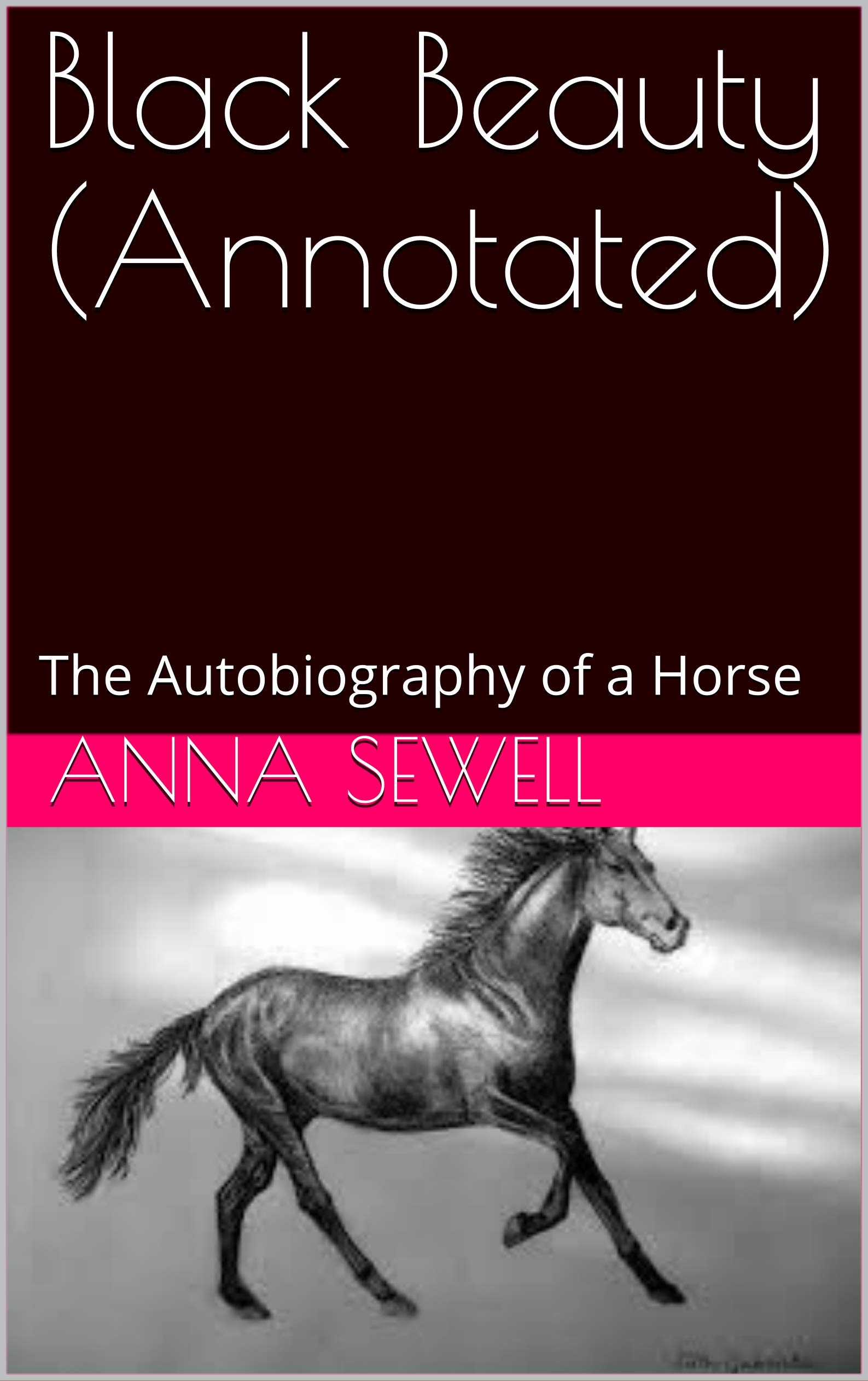 Black Beauty (Annotated): The Autobiography of a Horse