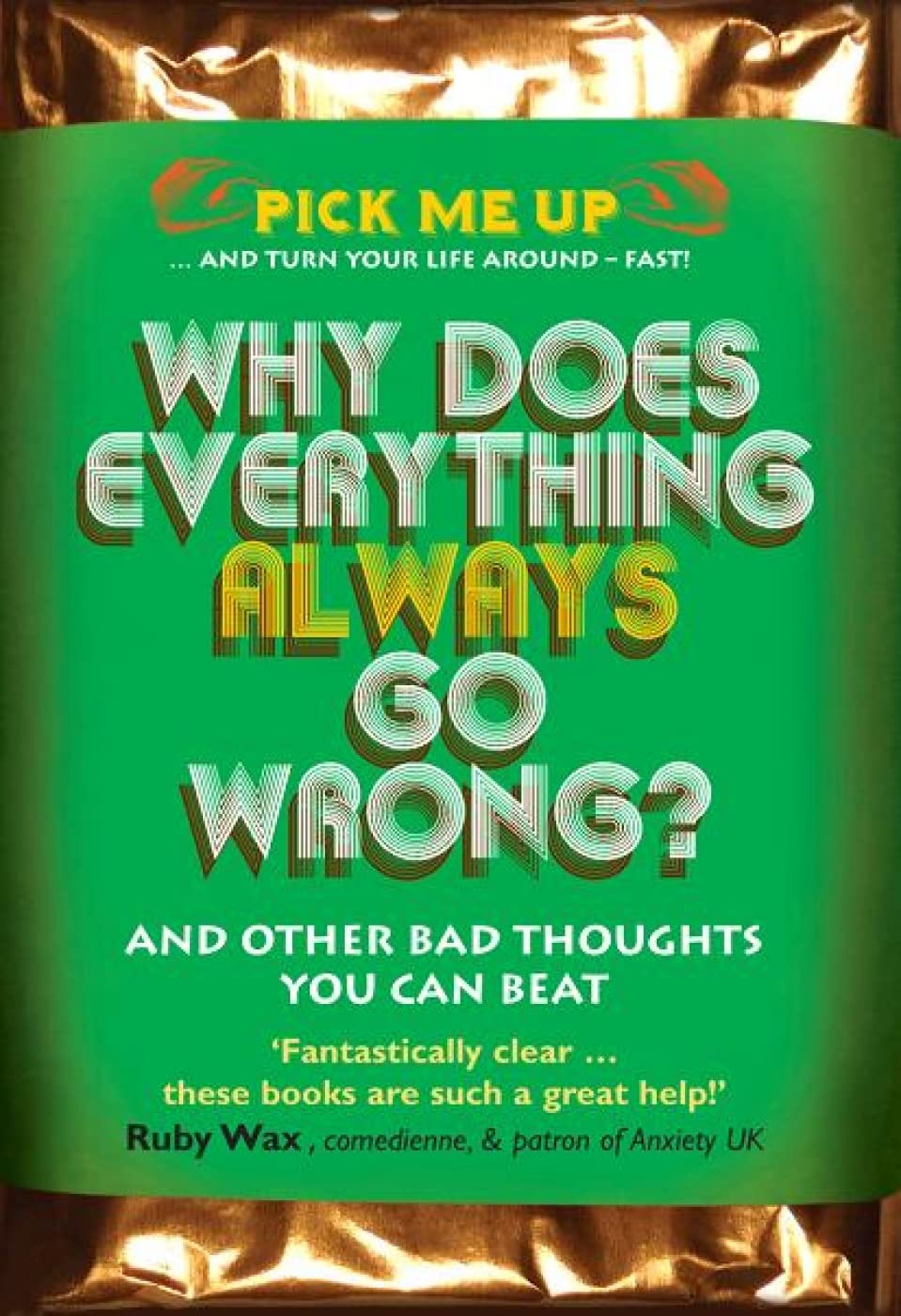 Why Does Everything Always Go Wrong? (Pick Me Up Series): And Other Bad Thoughts You Can Beat