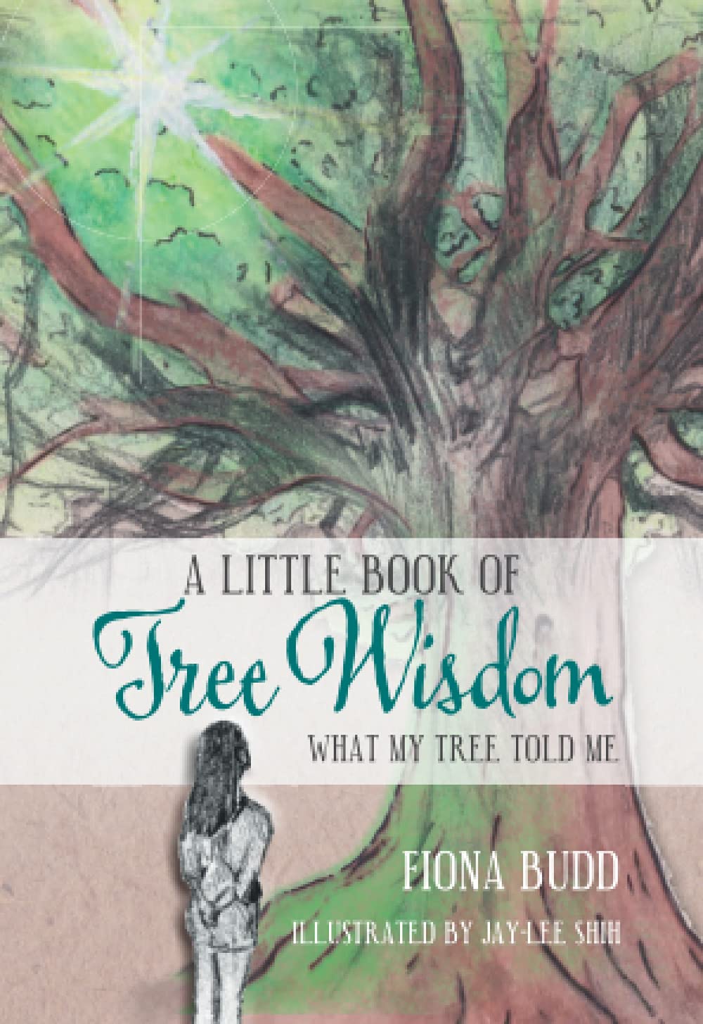 A Little Book of Tree Wisdom: What My Tree Told Me