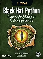 Black Hat Python – 2ª Edição: Programação Python para hackers e pentesters