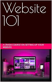 Website 101: A Crash Course on Setting Up Your Website