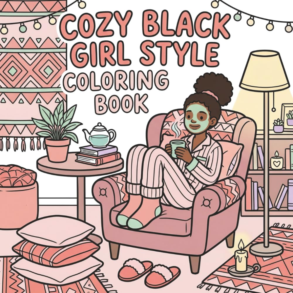 Cozy Black Girl Style Coloring Book: Bold, Easy and Cute Scene Black Girl Moment For Adults and Teens