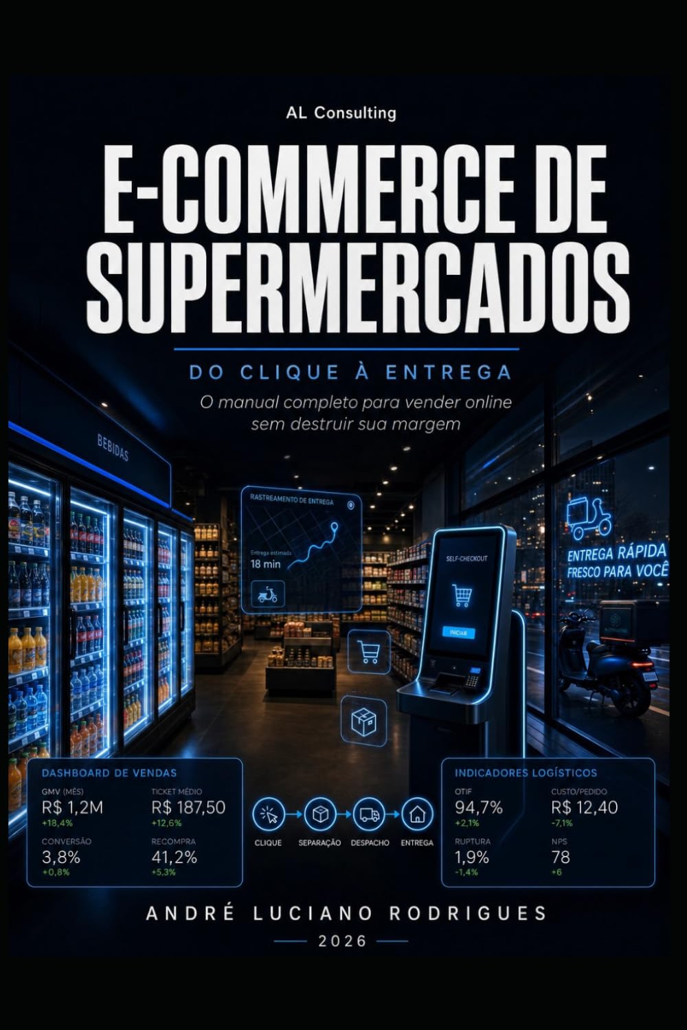 E-Commerce de Supermercados: Do clique à entrega: o manual completo para vender online sem destruir sua margem