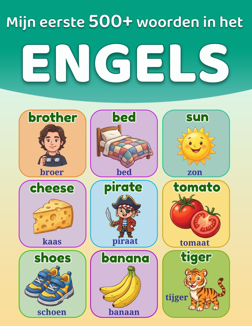 Mijn eerste 500+ woorden in het Engels: Tweetalig geïllustreerd woordenboek Nederlands-Engels voor kinderen van 5 tot 12 jaar | Engels leren met plaatjes