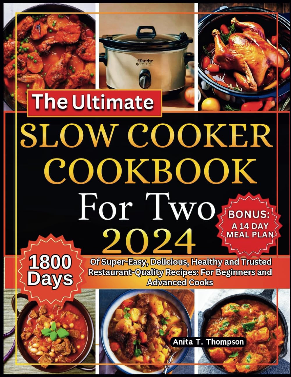 The Ultimate Slow Cooker Cookbook for Two 2024: 1,800 Days of Super-Easy, Delicious, Healthy and Trusted Restaurant-Quality Recipes: For Beginners and Advanced Cooks. BONUS: A 14 DAY MEAL PLAN      Paperback – Large Print, February 26, 2024