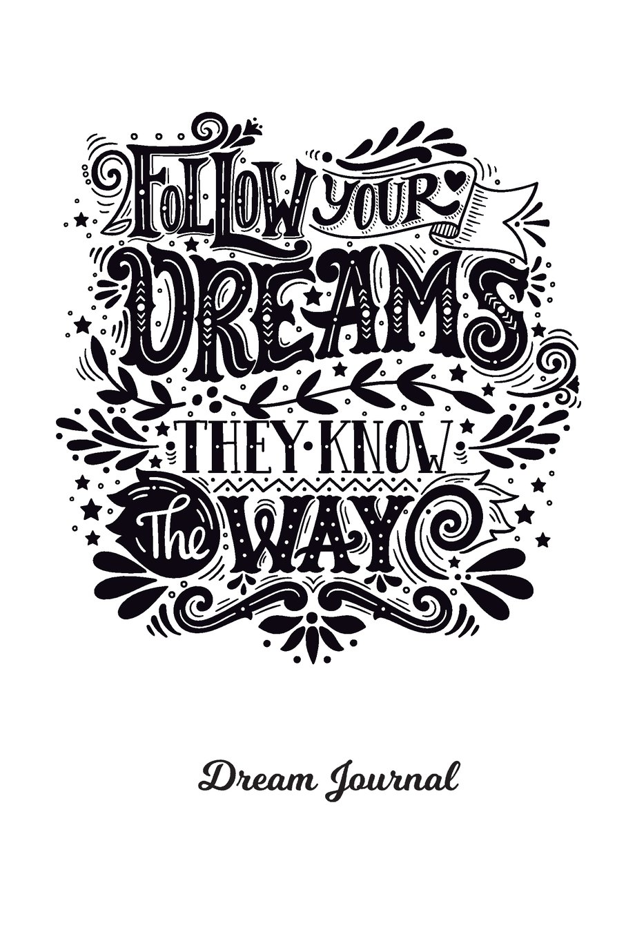 Follow Your Dreams, They Know The Way: Dream Journal