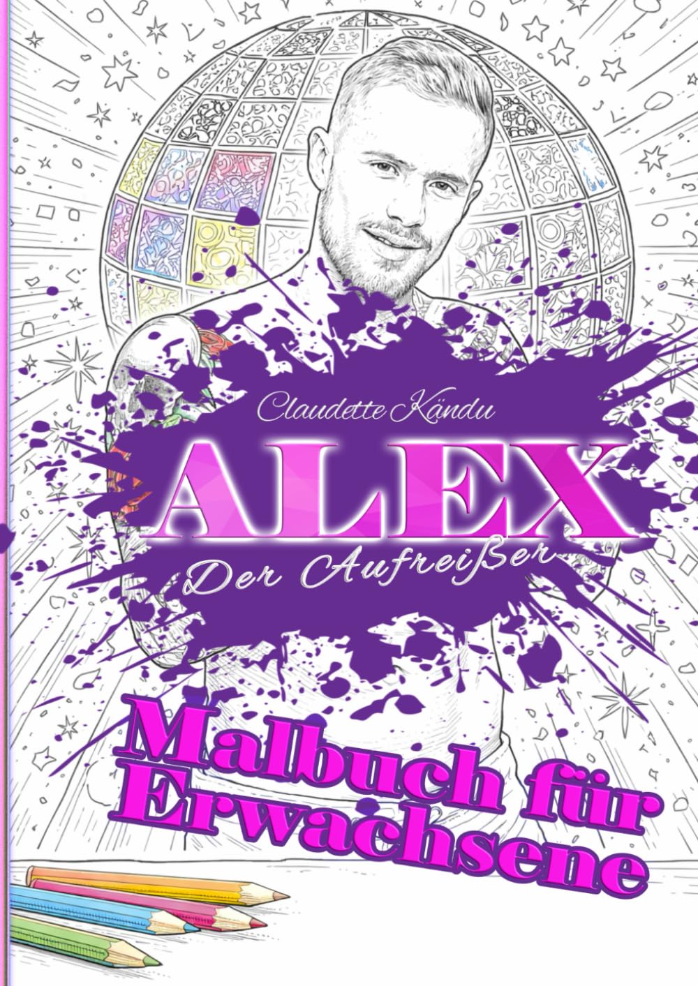 Alex - Der Aufreißer: Das Ausmalbuch (Willkommen in der Rainbow Lounge)