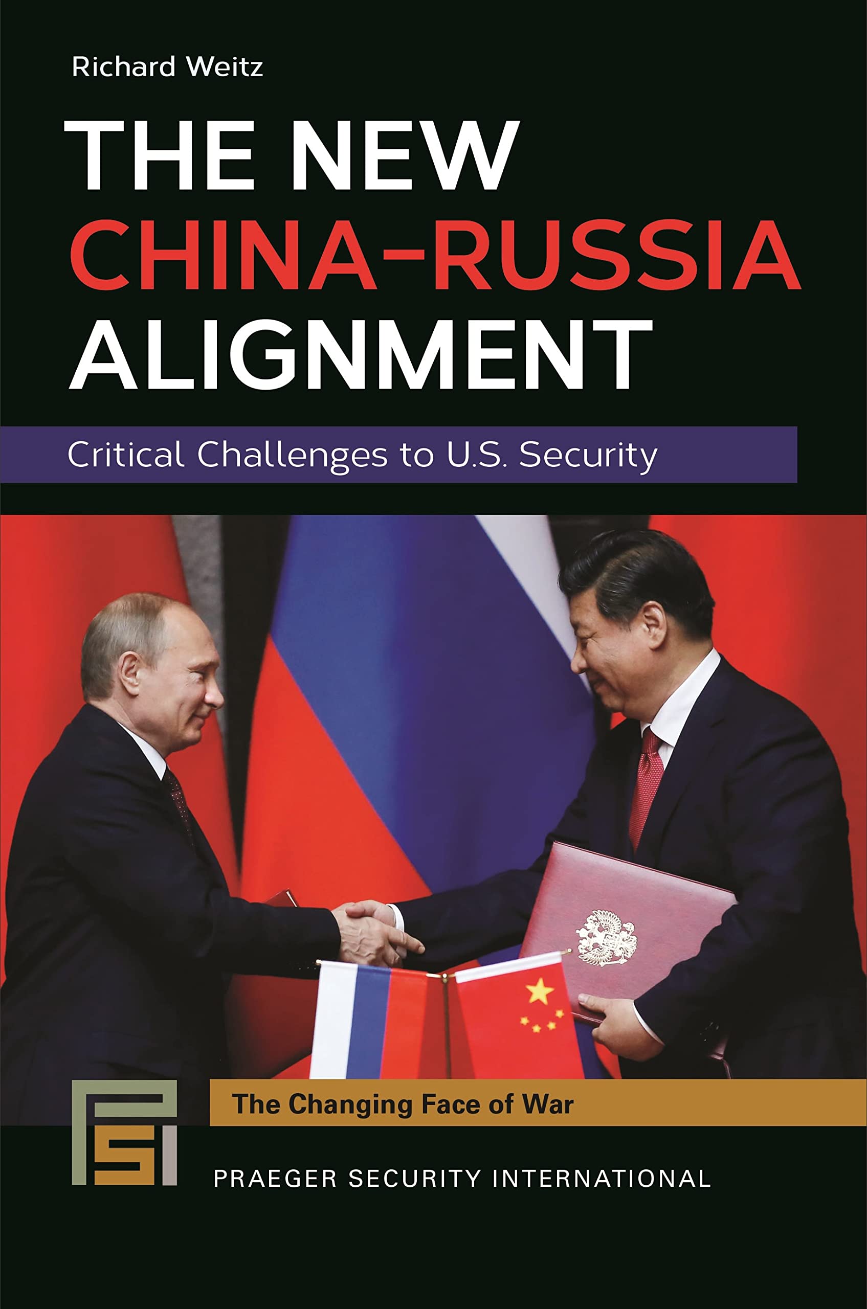 New China-Russia Alignment, The: Critical Challenges to U.S. Security (The Changing Face of War)