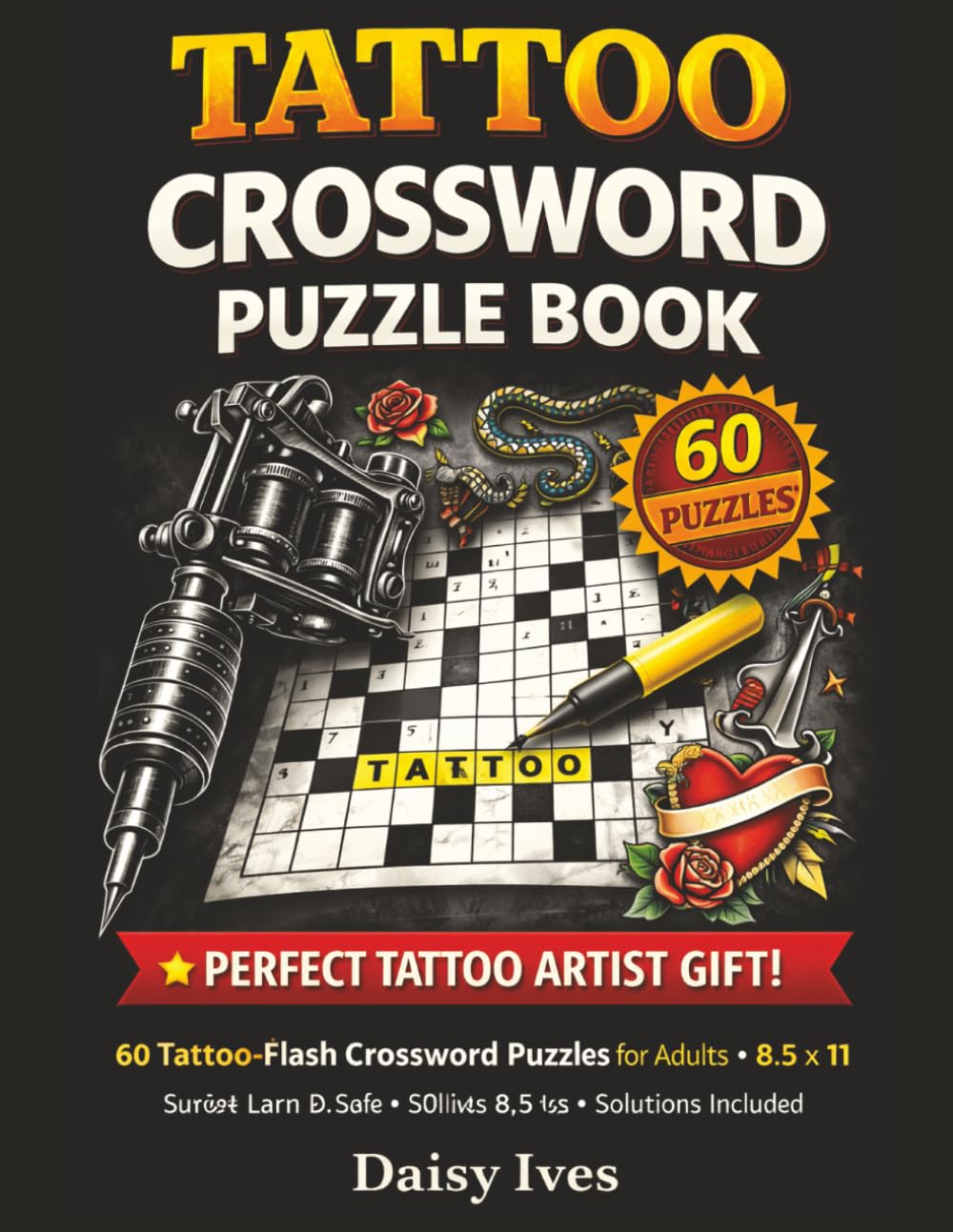 TATTOO CROSSWORD PUZZLE BOOK: 60 Tattoo Flash Crossword Puzzles for Adults – A Unique Tattoo Artist Gift Idea for Tattoo Lovers, Apprentices and Puzzle Fans