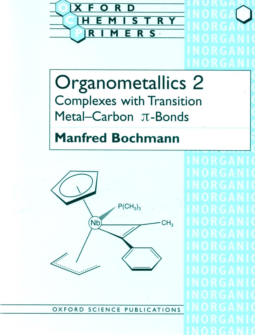 Oxford Chemistry Primers Ser.: Organometallics 2 : Complexes with Transition ...
