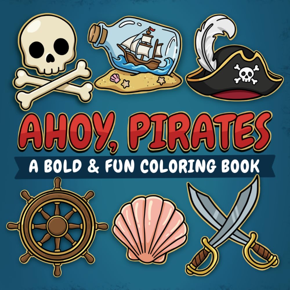 Ahoy, Pirates: A Bold & Fun Coloring Book (Bold & Easy Coloring Books)
