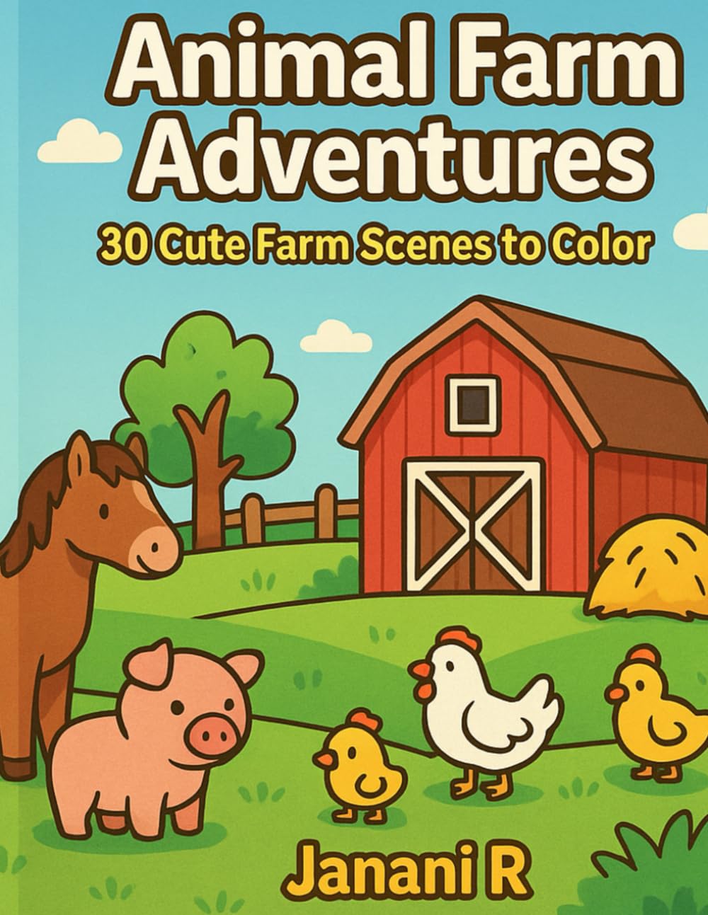 Animal Farm Adventures: 30 Cute Farm Scenes to Color: Simple & Adorable Farm Animals for Kids Ages 3–8