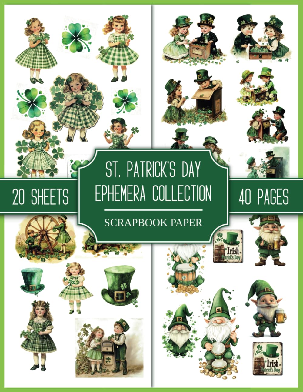 St. Patrick's Day Ephemera Collection Scrapbook Paper: Cute And Lovely Items to Cut Out And Backgrounds | 8.5" x 11" Double-Sided Sheets For Junk