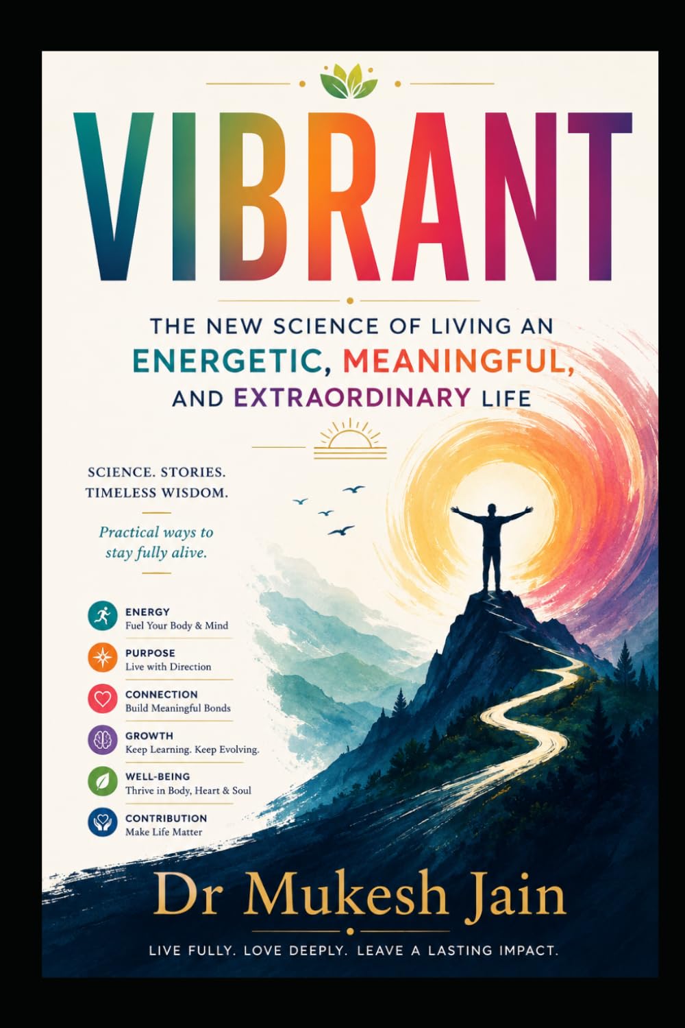 VIBRANT: The New Science of Living an Energetic, Meaningful, and Extraordinary Life (Happiness and Wellness)