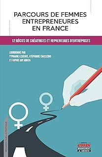 Parcours de femmes entrepreneures en France: 12 récits de créatrices et repreneures d'entreprises