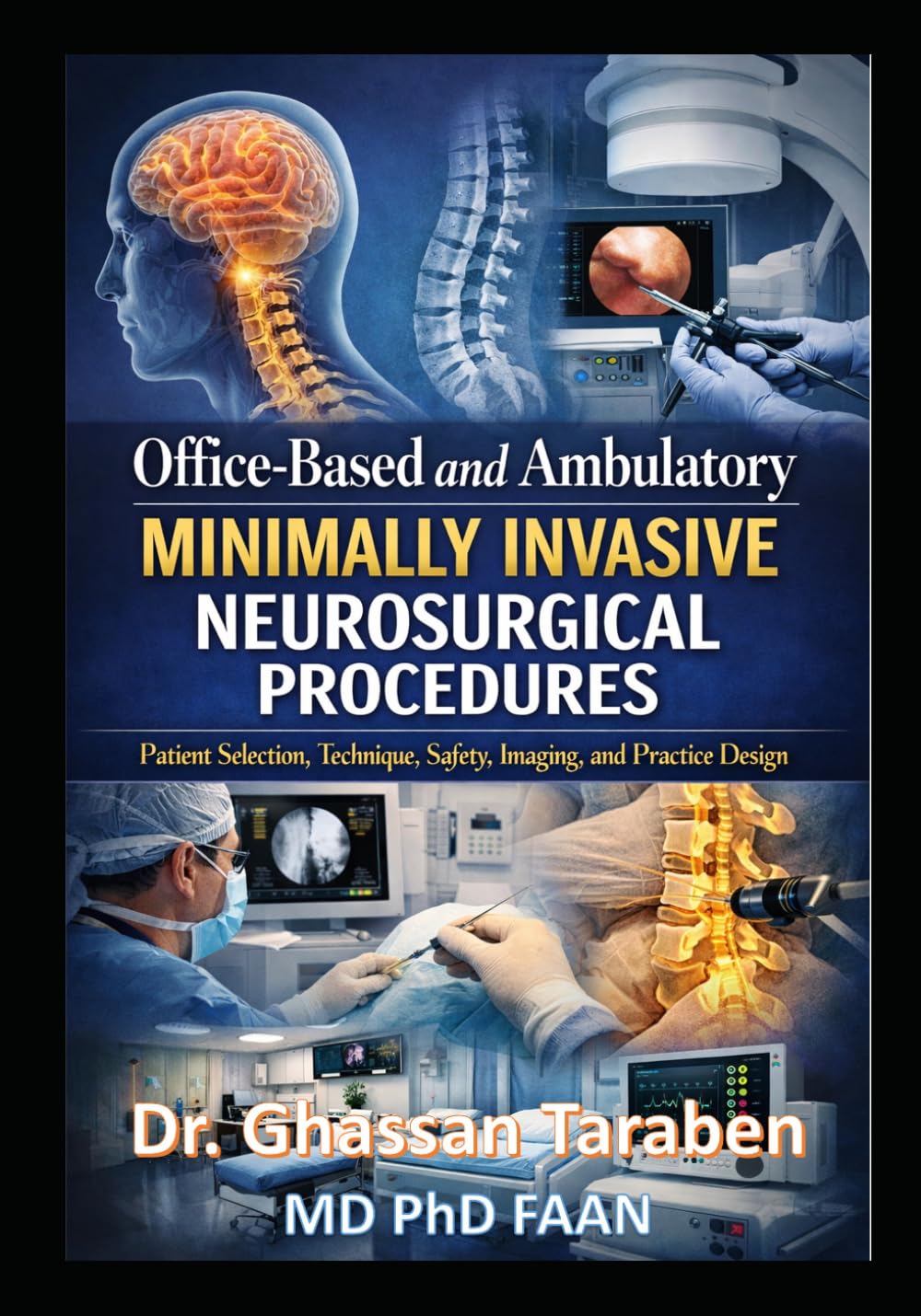 Office-Based and Ambulatory Minimally Invasive Neurosurgical Procedures: Patient Selection, Technique, Safety, Imaging, and Practice Design (Neuro-Pedia)