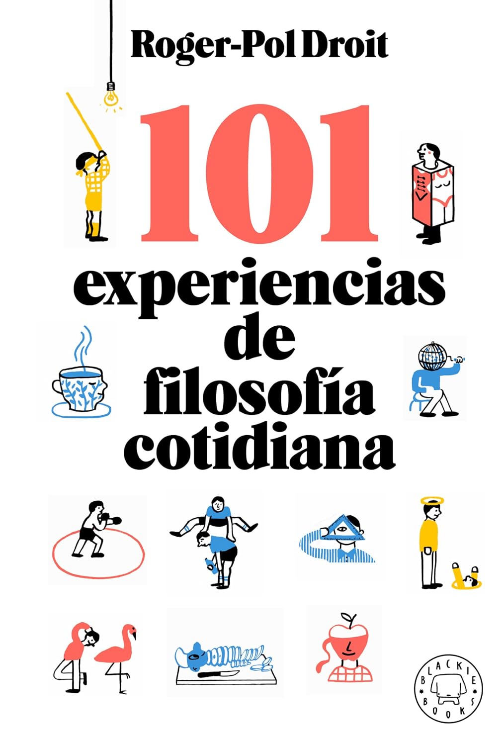 101 experiencias de filosofía cotidiana / Astonish Yourself: 101 Experiments In the Philosophy of Everyday Life (Spanish Edition)