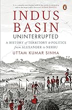 Indus Basin Uninterrupted: A History of Territory and Politics from Alexander to Nehru