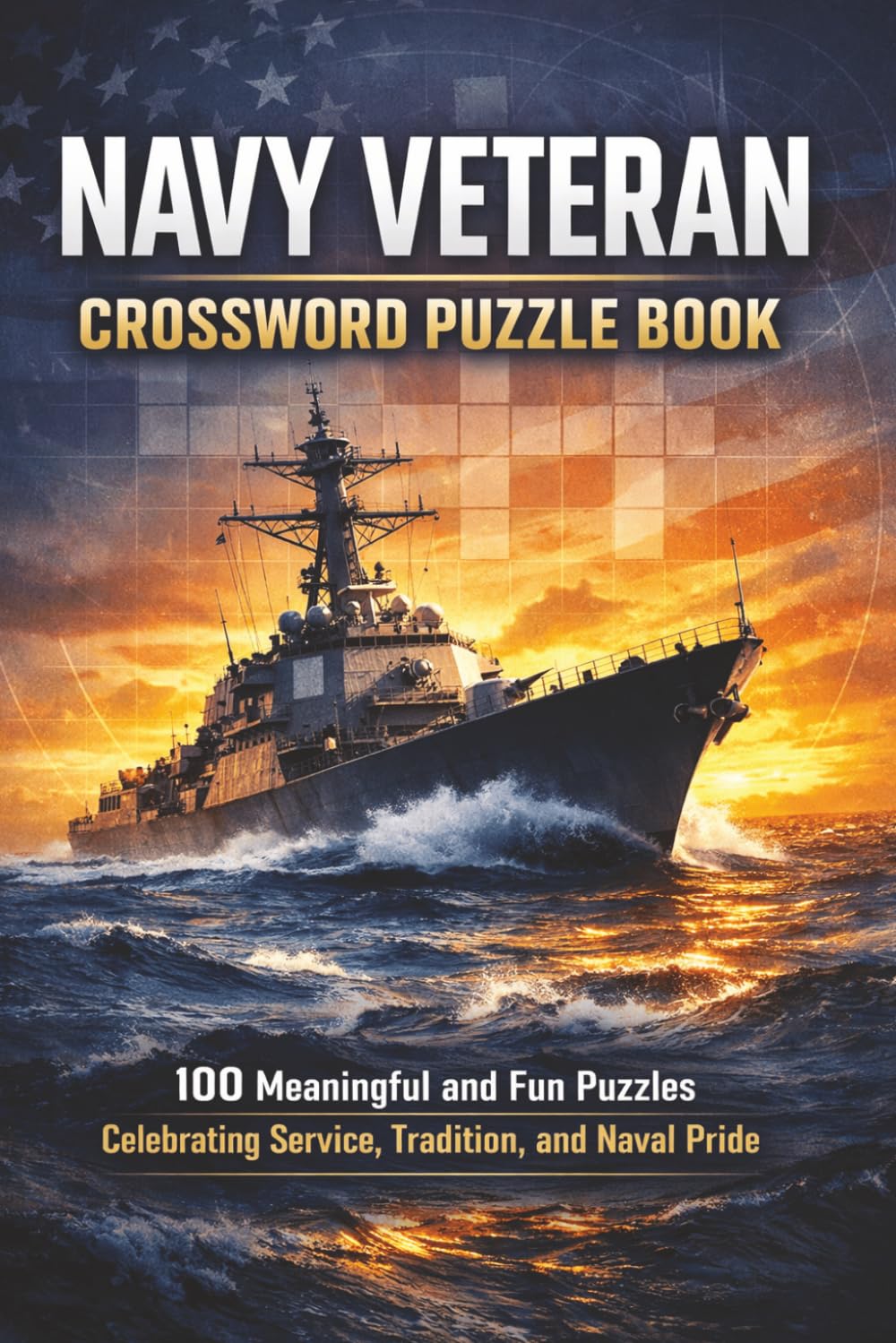 Navy Veteran Crossword Puzzle Book: 100 Meaningful and Fun Puzzles Celebrating Service, Tradition, and Naval Pride (The Perfect Gift for Crossword Lovers)