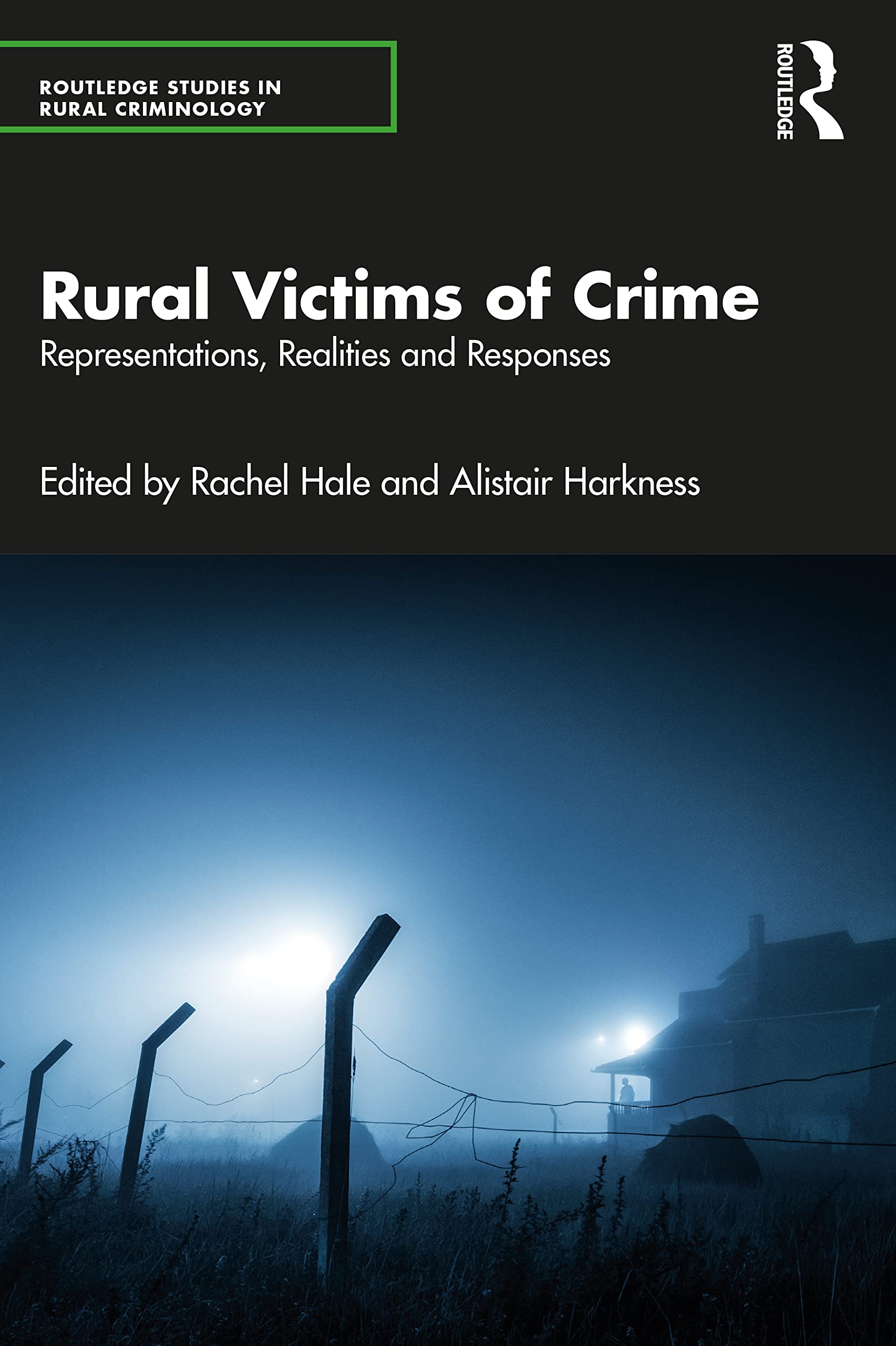 Rural Victims of Crime: Representations, Realities and Responses (Routledge Studies in Rural Criminology)
