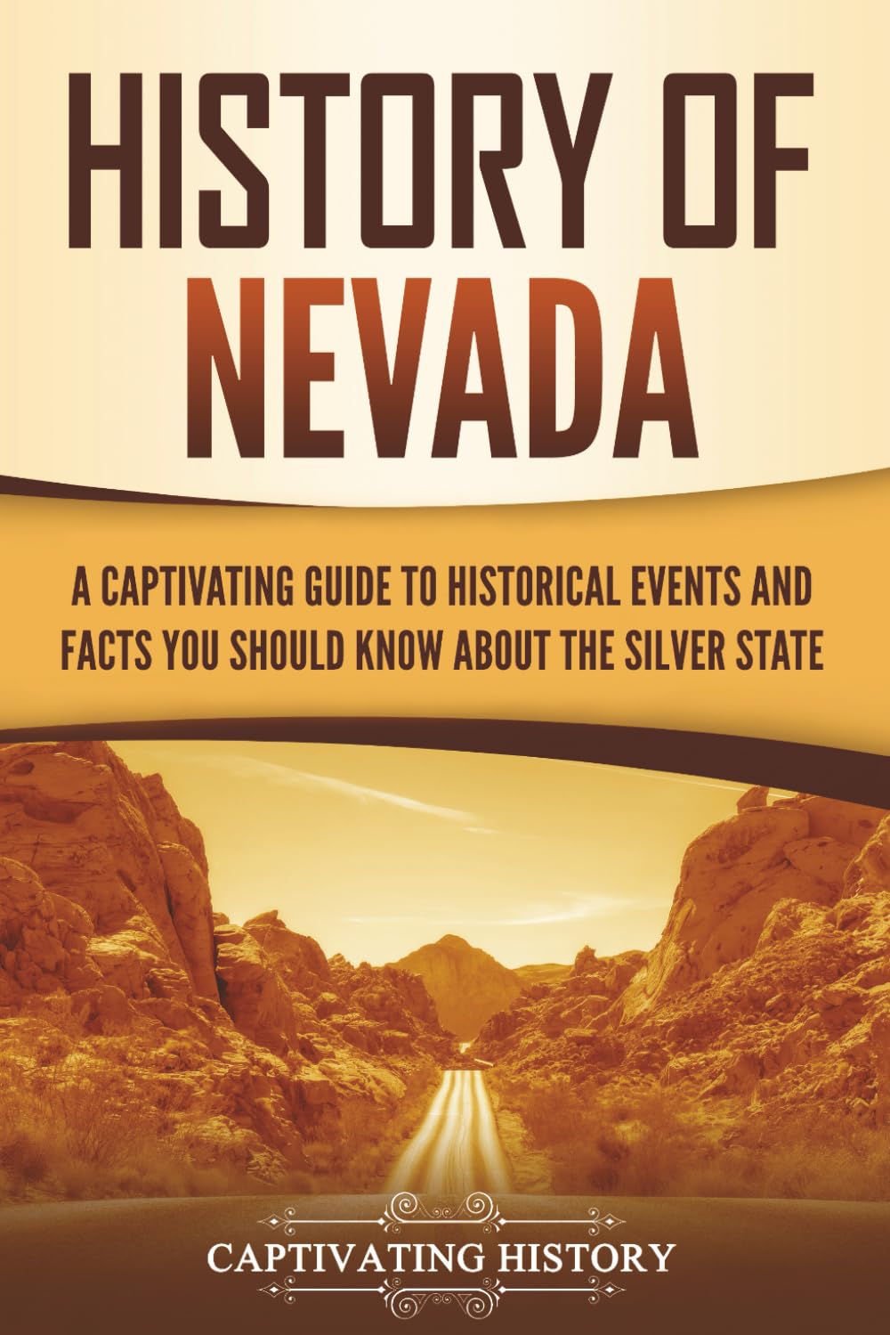 History of Nevada: A Captivating Guide to Historical Events and Facts You Should Know About the Silver State (U.S. States)