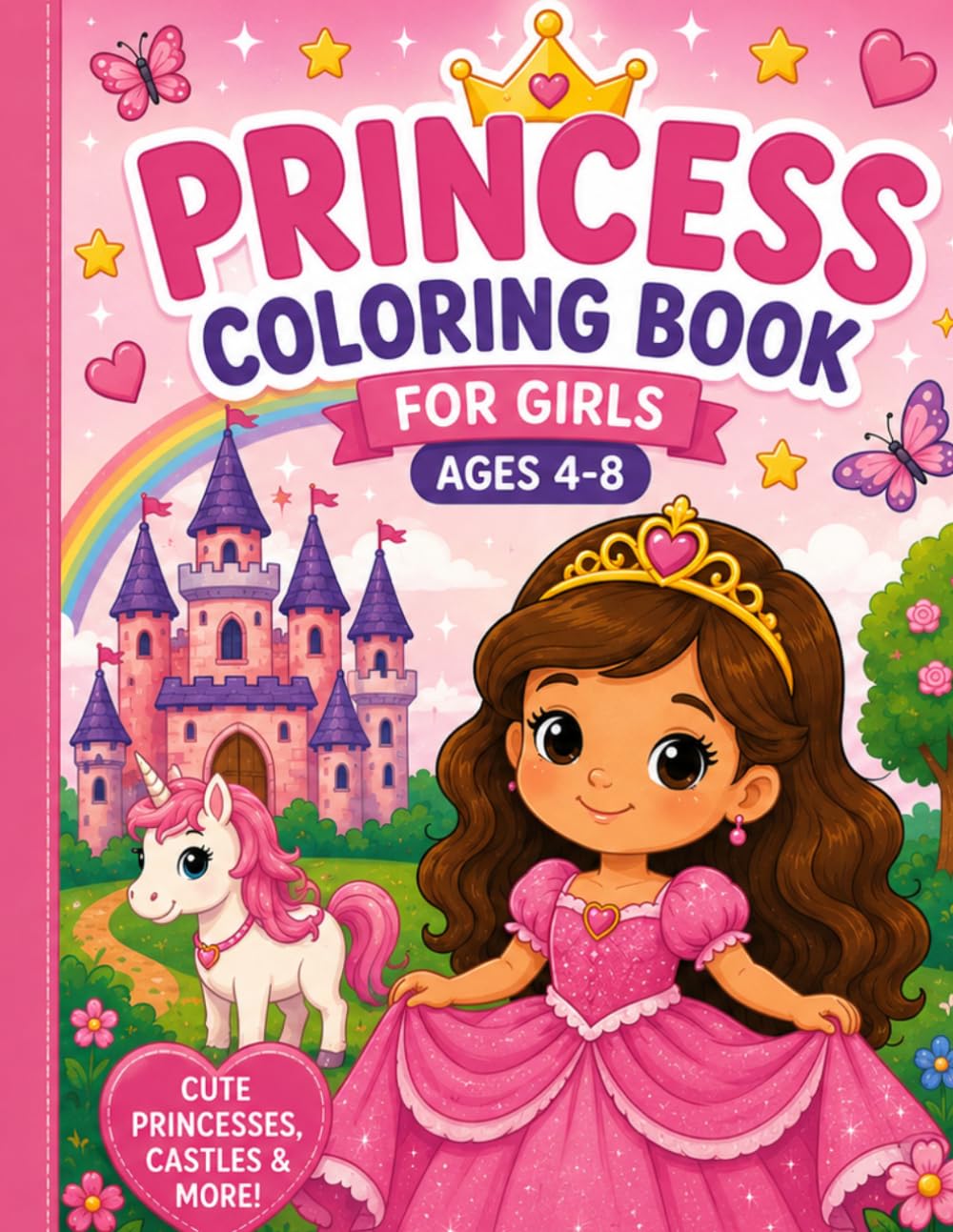 Princess Coloring Book for Girls Ages 4-8: Fun and Easy Princess, Unicorn, Castle, and Fairy Tale Coloring Pages for Kids